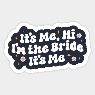 it's me hi i'm the bride it's me - gift for bride Sticker